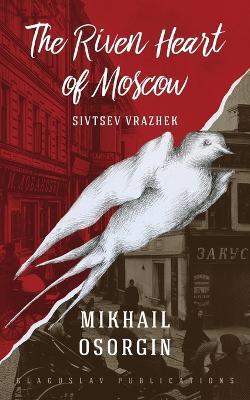 The Riven Heart of Moscow: Sivtsev Vrazhek - Mikhail Osorgin - cover