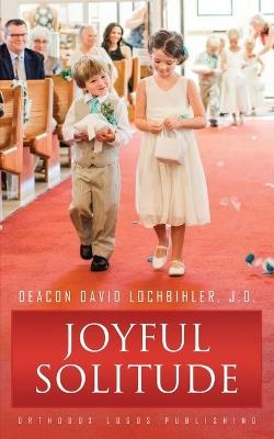 Joyful Solitude - Deacon David Lochbihler J D - cover