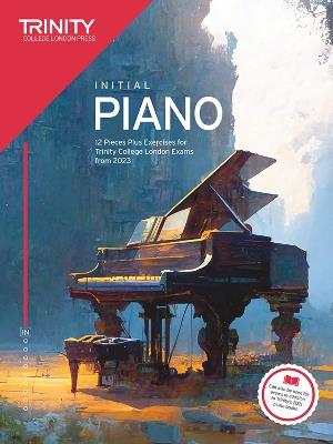 Trinity College London Piano Exam Pieces Plus Exercises from 2023: Initial: 12 Pieces for Trinity College London Exams from 2023 - Trinity College London - cover