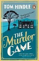 The Murder Game: A gripping murder mystery from the author of A Fatal Crossing - Tom Hindle - cover