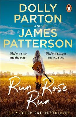Run Rose Run: The most eagerly anticipated novel of 2022 - Dolly Parton,James Patterson - cover