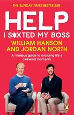 Help I S*xted My Boss: The Sunday Times Bestselling Guide to Avoiding Life’s Awkward Moments