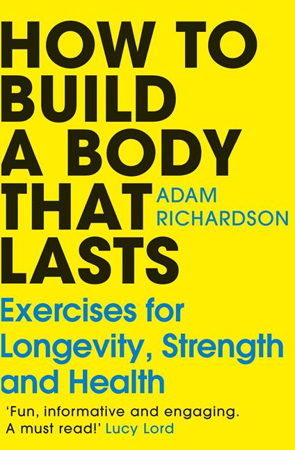 How To Build a Body That Lasts