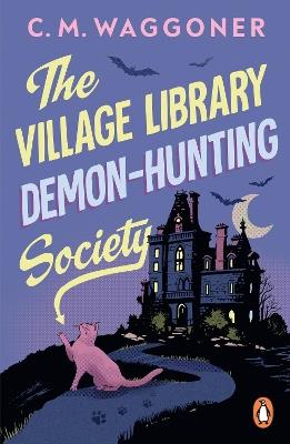 The Village Library Demon Hunting Society - C.M. Waggoner - cover