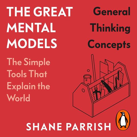 The Great Mental Models: General Thinking Concepts