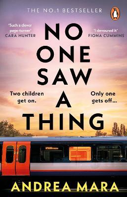 No One Saw a Thing: The twisty and unputdownable new crime thriller for 2023 from the bestselling author of All Her Fault - Andrea Mara - cover