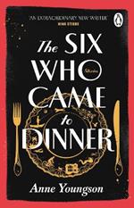 The Six Who Came to Dinner: Stories by Costa Award Shortlisted author of MEET ME AT THE MUSEUM