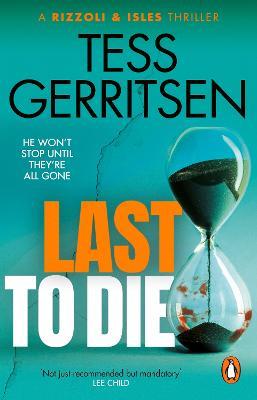 Last to Die: (Rizzoli & Isles series 10) - Tess Gerritsen - Libro in lingua  inglese - Transworld Publishers Ltd - Rizzoli & Isles| IBS