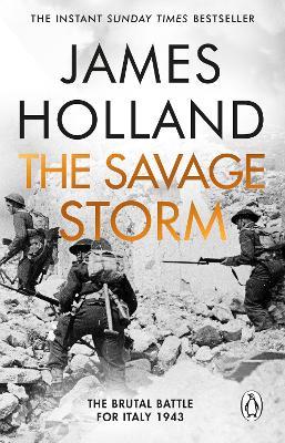 The Savage Storm: The Brutal Battle for Italy 1943 - James Holland - cover