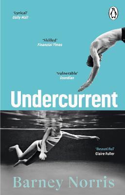 Undercurrent: The heartbreaking and ultimately hopeful novel about finding yourself, from the Times bestselling author of Five Rivers Met on a Wooded Plain - Barney Norris - cover