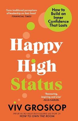 Happy High Status: How to Build an Inner Confidence That Lasts - Viv Groskop - cover