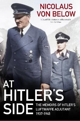 At Hitler's Side: The Memoirs of Hitler's Luftwaffe Adjutant, 1937 1945 - Nicolaus von Below - cover