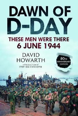 Dawn of D-Day: These Men Were There, 6 June 1944 - David Howarth,Stephen Howarth - cover