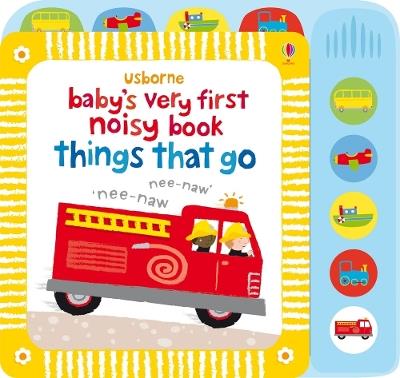 Baby's Very First Noisy Book Things That Go - Fiona Watt - cover
