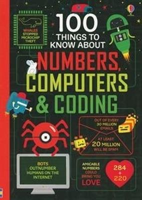 100 Things to Know About Numbers, Computers & Coding - Alice James,Eddie Reynolds,Minna Lacey - cover