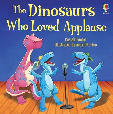 The Dinosaurs Who Loved Applause - Russell Punter - cover