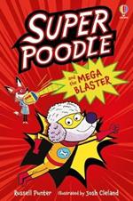 Superpoodle and the Mega Blaster. Ediz. illustrata