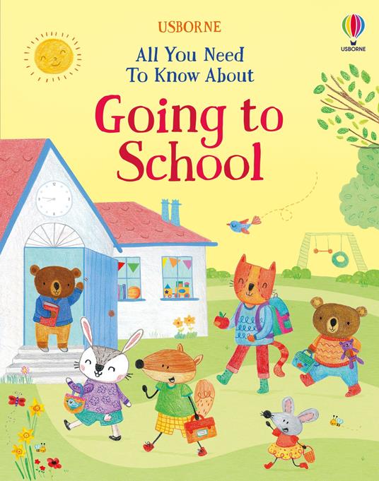 All you need to know about going to school. Ediz. a colori - Felicity Brooks - copertina