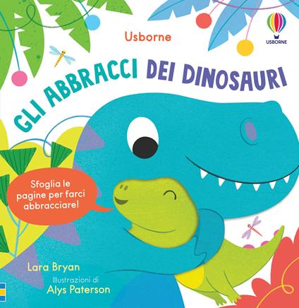 Gli abbracci dei dinosauri. Ediz. illustrata - Lara Bryan - copertina