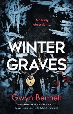 Winter Graves: A page-turning crime thriller full of shocking twists - Gwyn Bennett - cover