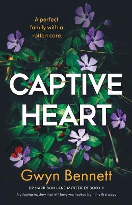 Captive Heart: A gripping mystery that will have you hooked from the first page - Gwyn Bennett - cover