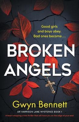 Broken Angels: A heart-stopping crime thriller that will have you on the edge of your seat - Gwyn Bennett - cover