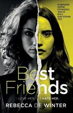 Best Friends: An absolutely gripping psychological thriller with a heart-stopping twist