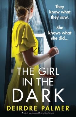 The Girl in the Dark: A totally gripping psychological thriller - Deirdre Palmer - cover