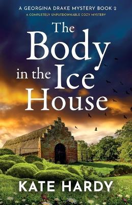 The Body in the Ice House: A completely unputdownable cozy mystery - Kate Hardy - cover