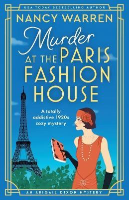 Murder at the Paris Fashion House: A totally addictive 1920s cozy mystery - Nancy Warren - cover