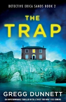 The Trap: An unputdownable thriller with a twist you won't see coming - Gregg Dunnett - cover