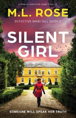 Silent Girl: A totally addictive crime thriller - M L Rose - cover