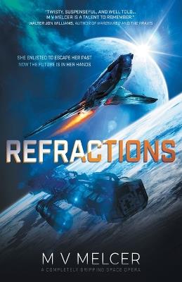 Refractions: A completely gripping space opera - M V Melcer - cover