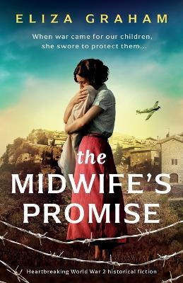 The Midwife's Promise: Heartbreaking World War 2 historical fiction - Eliza Graham - cover