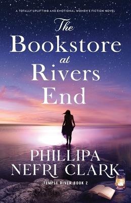 The Bookstore at Rivers End: A totally uplifting and emotional women's fiction novel - Phillipa Nefri Clark - cover