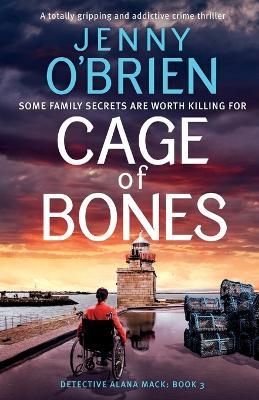 Cage of Bones: A totally gripping and addictive crime thriller - Jenny O'Brien - cover