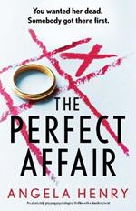 The Perfect Affair: An absolutely gripping psychological thriller with a shocking twist