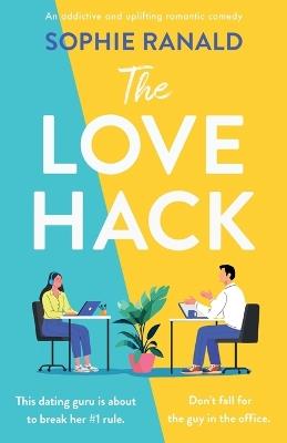 The Love Hack: An addictive and uplifting romantic comedy - Sophie Ranald - cover