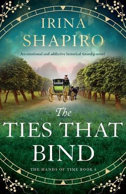The Ties that Bind: An emotional and addictive historical timeslip novel - Irina Shapiro - cover