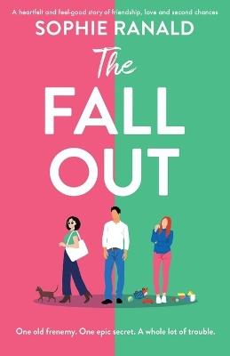 The Fall-Out: A heartfelt and feel-good story of friendship, love and second chances - Sophie Ranald - cover