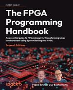 The FPGA Programming Handbook: An essential guide to FPGA design for transforming ideas into hardware using SystemVerilog and VHDL