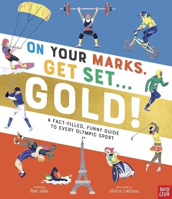 On Your Marks, Get Set, Gold!: A Fact-Filled, Funny Guide to Every Olympic Sport - Scott Allen - cover