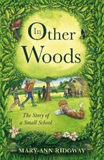 In Other Woods: The Story of a Small School