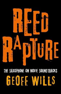 Reed Rapture: The Saxophone on Movie Soundtracks - Geoff Wills - cover