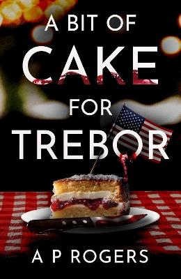 A Bit of Cake for Trebor - A.P. Rogers - cover