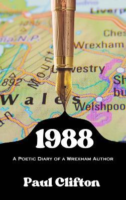 1988: A Poetic Diary of a Wrexham Author - Paul Clifton - cover