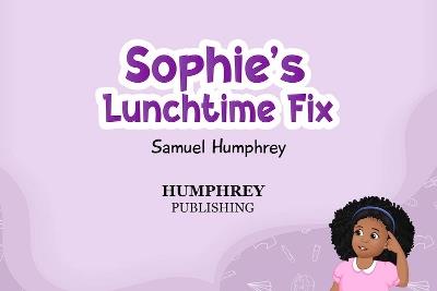 Sophie's Lunchtime Fix - Samuel Humphrey - cover