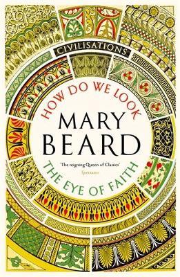 Civilisations: How Do We Look / The Eye of Faith - Mary Beard - cover