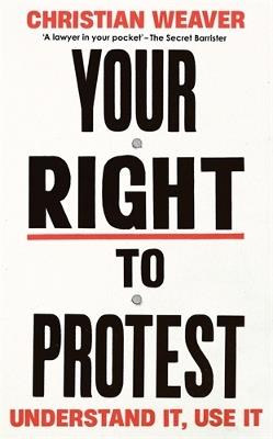 Your Right to Protest: Understand It, Use It - Christian Weaver - cover