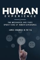 The mechanics and fixed operations of human experience - James Dominick Di Netta - cover